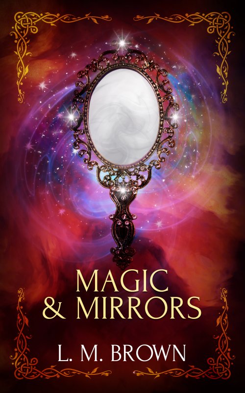 Book Blast Magic And Mirrors By L M Brown Excerpt